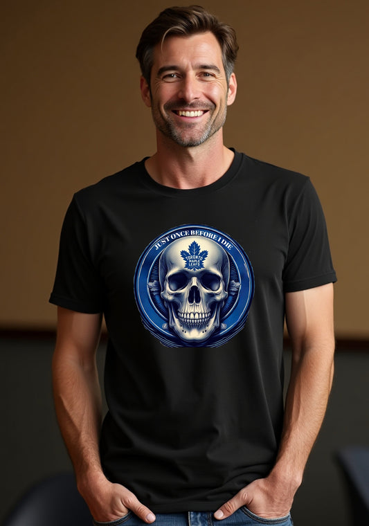 Toronto Maple Leafs, Just Once Before I Die T Shirt