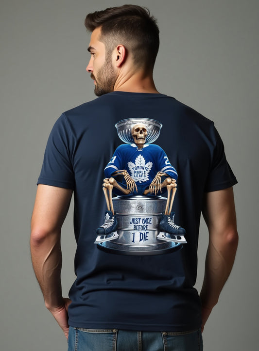 Toronto Maple Leafs, Just Once Before I Die T Shirt
