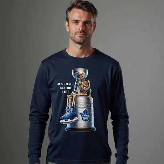 Toronto Maple Leafs, Just Once Before I Die Long Sleeve T Shirt