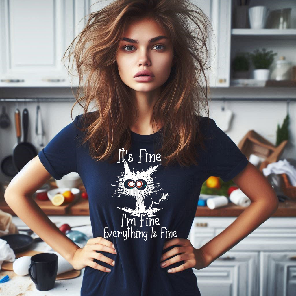 I'm Fine, Everything is Fine T Shirt
