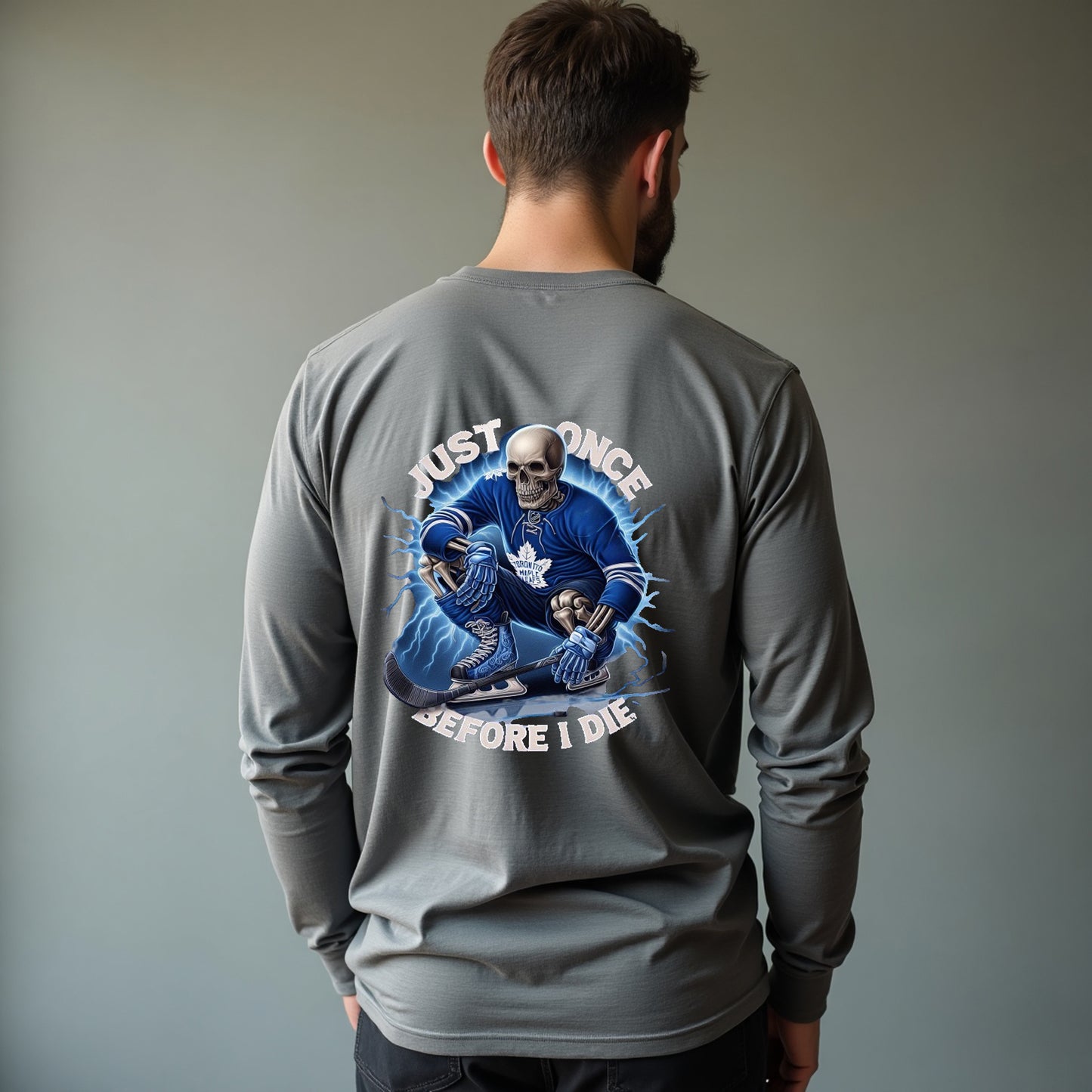 Toronto Maple Leafs, Just Once Before I Die Long Sleeve T Shirt