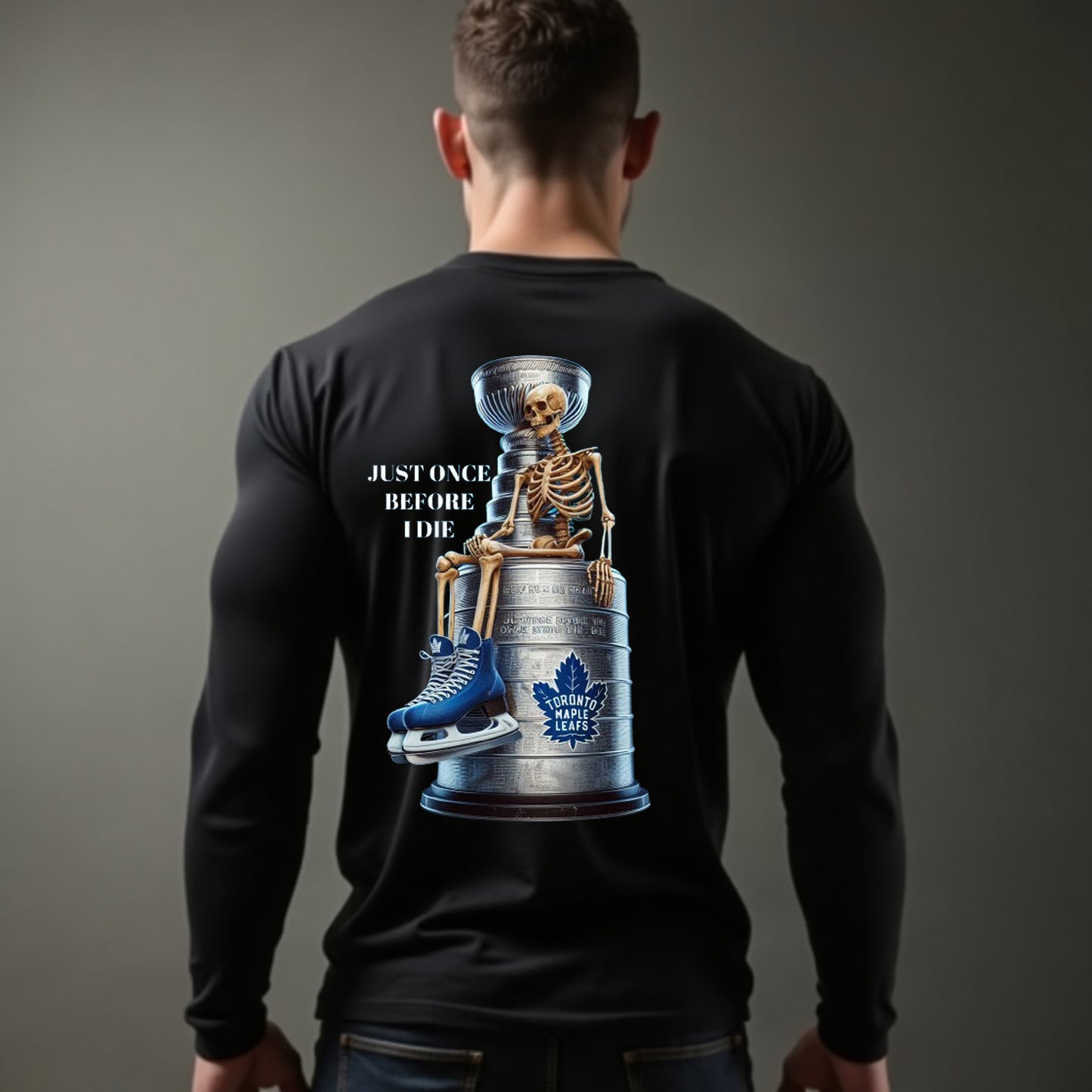 Toronto Maple Leafs, Just Once Before I Die Long Sleeve T Shirt
