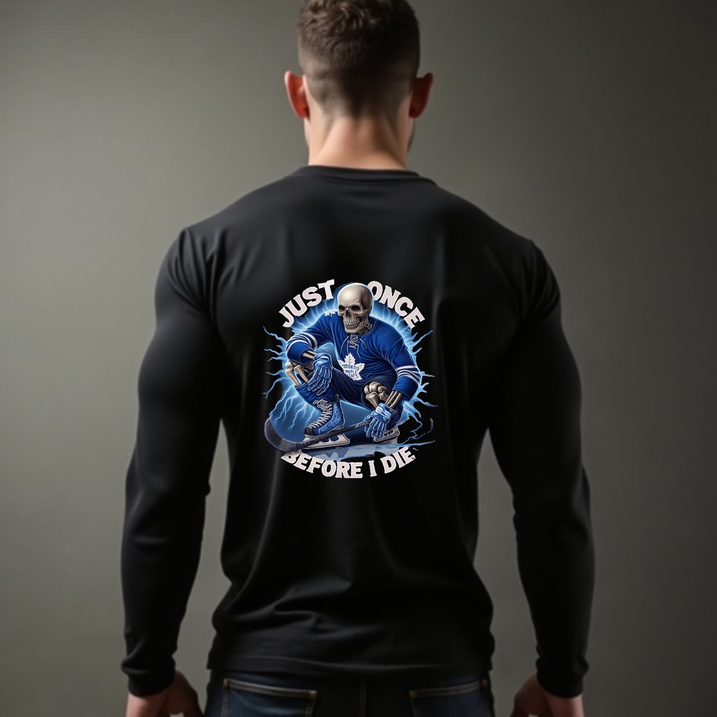 Toronto Maple Leafs, Just Once Before I Die Long Sleeve T Shirt