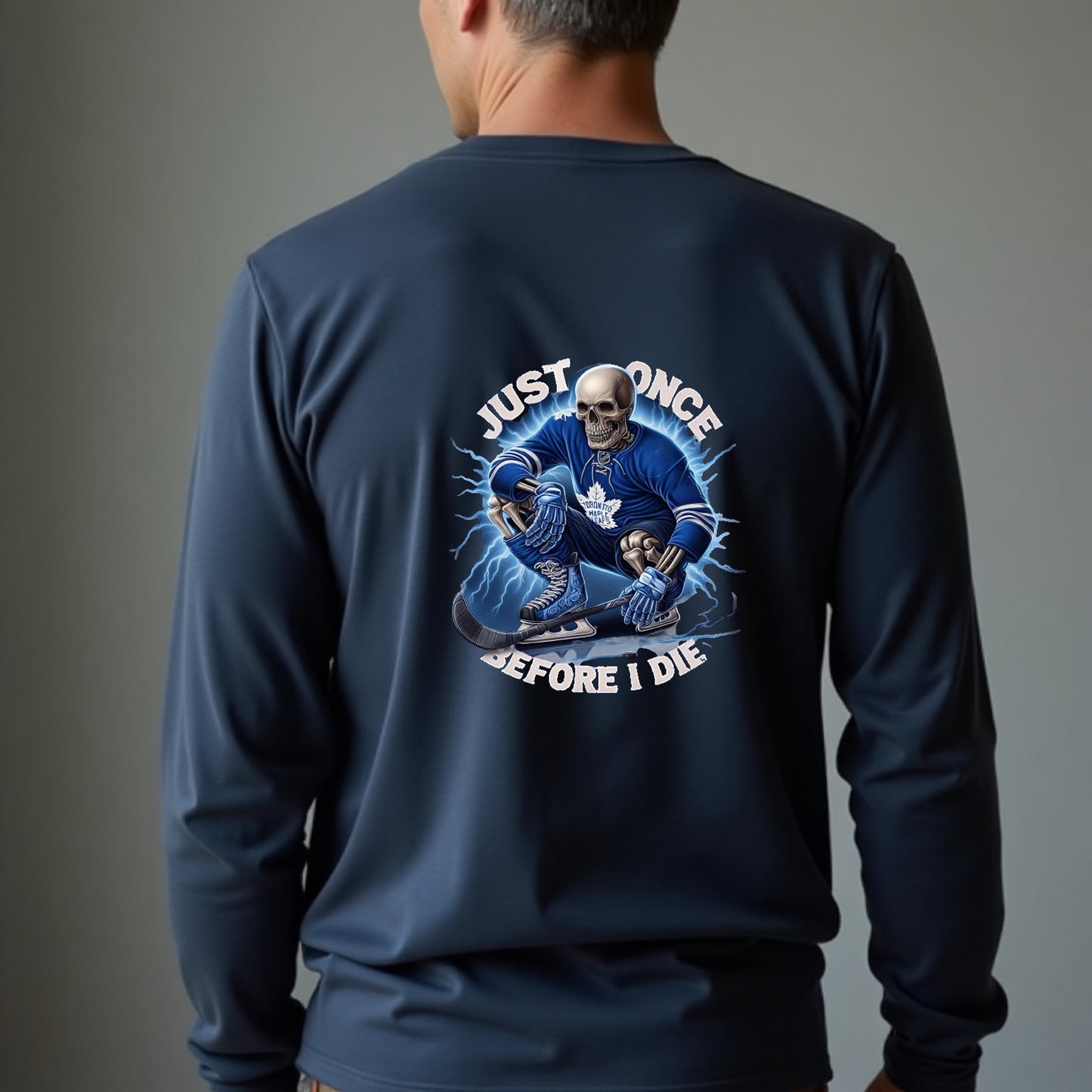 Toronto Maple Leafs, Just Once Before I Die Long Sleeve T Shirt