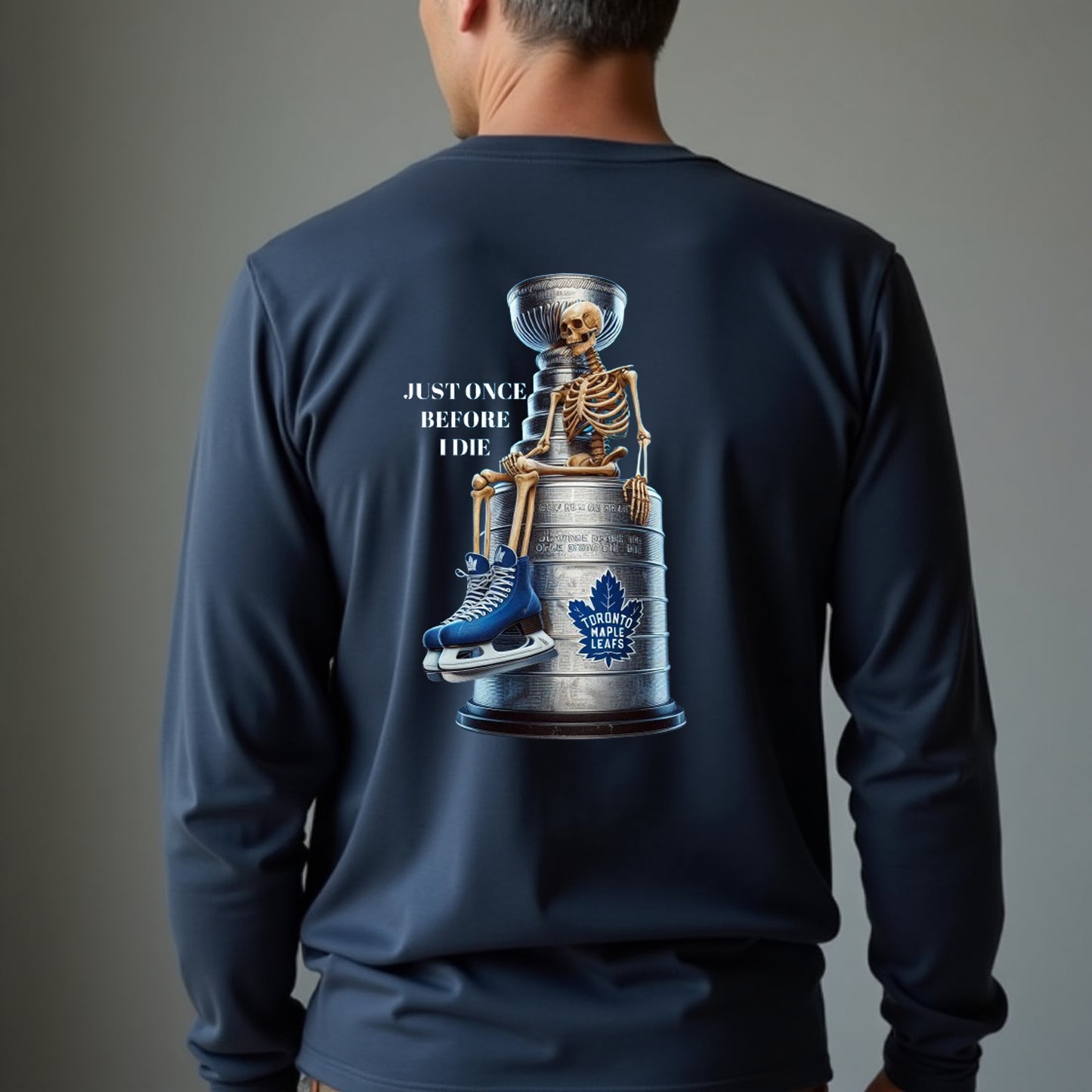 Toronto Maple Leafs, Just Once Before I Die Long Sleeve T Shirt