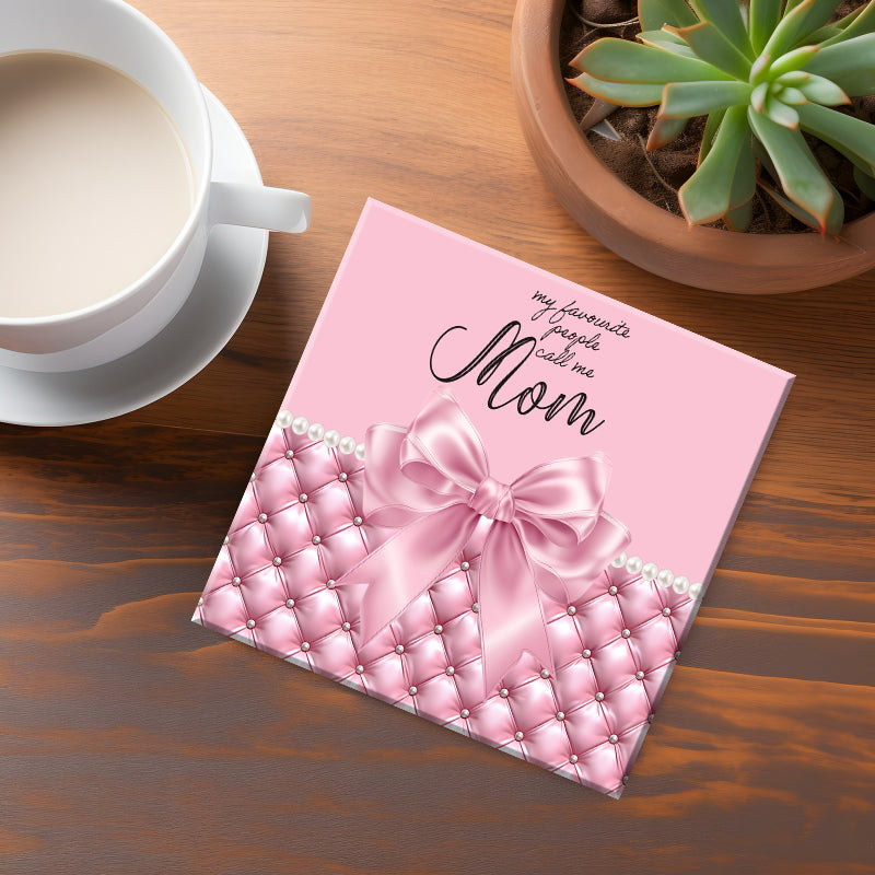 My Favorite people Call me Mom Coaster