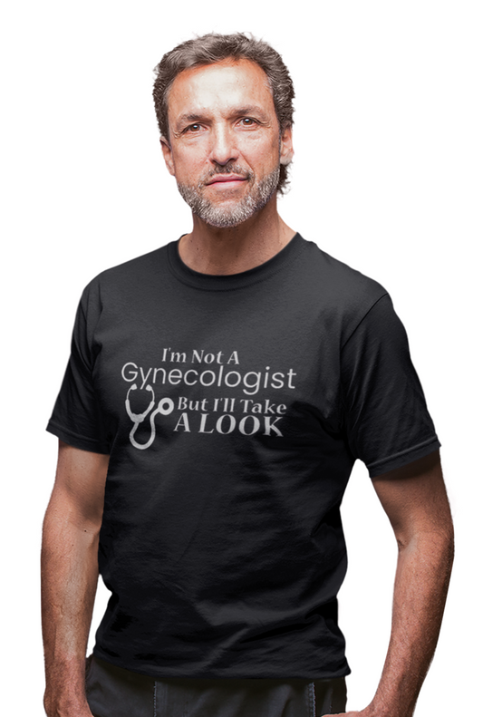 I'm Not A Gynecologist T Shirt